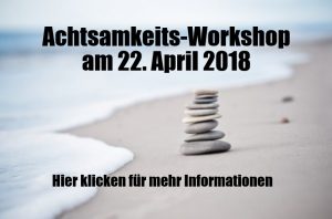Achtamkeits Workshop 22. April